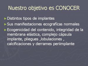 Nuestro objetivo es CONOCER Distintos tipos de implantes