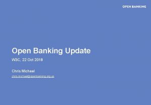 Open Banking Update W 3 C 22 Oct