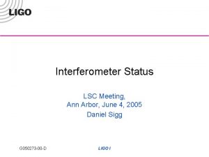 Interferometer Status LSC Meeting Ann Arbor June 4