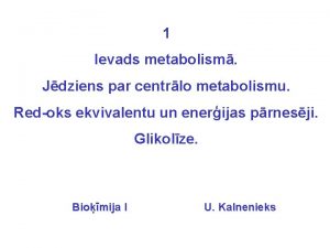 1 Ievads metabolism Jdziens par centrlo metabolismu Redoks