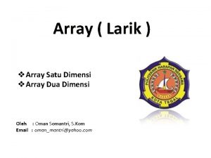 Array Larik v Array Satu Dimensi v Array
