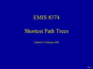 EMIS 8374 Shortest Path Trees Updated 11 February