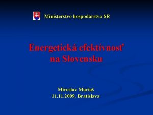 Ministerstvo hospodrstva SR Energetick efektvnos na Slovensku Miroslav