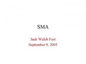 SMA Jack Welch Fest September 9 2005 Mauna