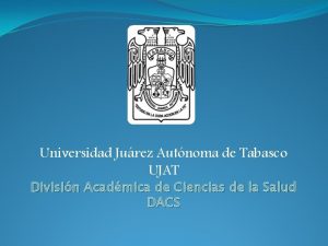 Universidad Jurez Autnoma de Tabasco UJAT Divisin Acadmica