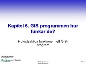 Kapitel 6 GIS programmen hur funkar de Huvudsakliga