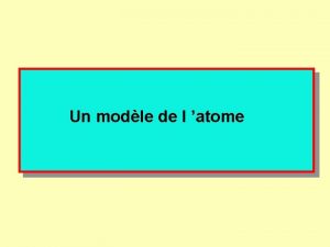 Un modle de l atome Qui a eu