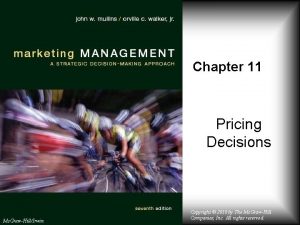 Chapter 11 Pricing Decisions Mc GrawHillIrwin Copyright 2010