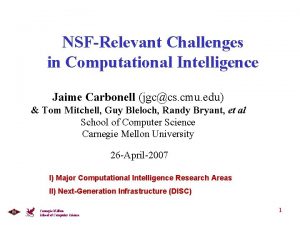 NSFRelevant Challenges in Computational Intelligence Jaime Carbonell jgccs