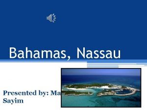 Bahamas Nassau Presented by Maryam Sayim Prices and
