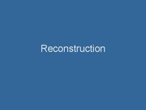 Reconstruction Reconstruction 1865 1877 Major Questions following the