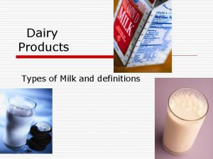 Dairy Products Types of Milk and definitions Major