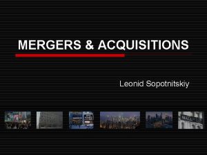 MERGERS ACQUISITIONS Leonid Sopotnitskiy Part 1 Restructuring a