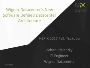 Wigner Datacenters New Software Defined Datacenter Architecture HEPIX