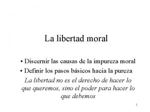 La libertad moral Discernir las causas de la