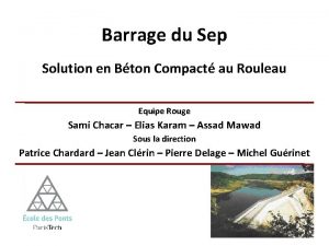 Barrage du Sep Solution en Bton Compact au