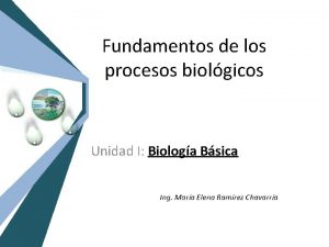 Fundamentos de los procesos biolgicos Unidad I Biologa