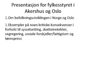 Presentasjon for fylkesstyret i Akershus og Oslo 1