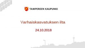 Varhaiskasvatuksen ilta 24 10 2018 Ajankohtaista varhaiskasvatuksessa Koillisen