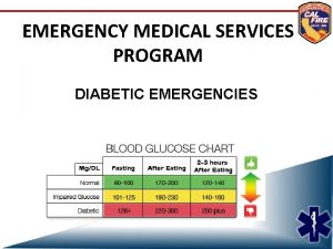 EMERGENCY MEDICAL SERVICES PROGRAM DIABETIC EMERGENCIES DIABETIC EMERGENCIES