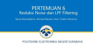 PERTEMUAN 6 Reduksi Noise dan LPF Filtering Nana