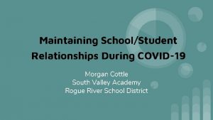 Maintaining SchoolStudent Relationships During COVID19 Morgan Cottle South