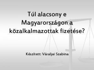 Tl alacsony e Magyarorszgon a kzalkalmazottak fizetse Ksztett