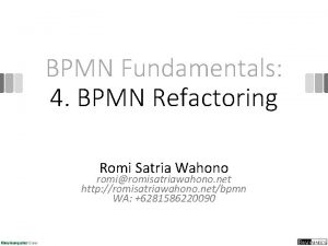 BPMN Fundamentals 4 BPMN Refactoring Romi Satria Wahono