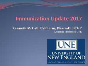 Immunization Update 2017 Kenneth Mc Call BSPharm Pharm