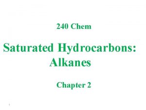 240 Chem Saturated Hydrocarbons Alkanes Chapter 2 1