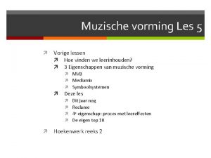 Muzische vorming Les 5 Vorige lessen Hoe vinden