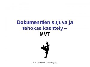 Dokumenttien sujuva ja tehokas ksittely MVT 4 L