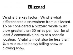 Blizzard Wind is the key factor Wind is