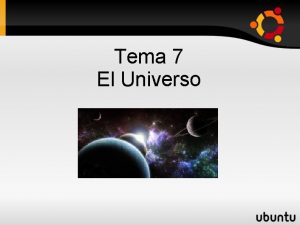 Tema 7 El Universo Antes de empezar El