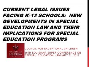 CURRENT LEGAL ISSUES FACING K12 SCHOOLS NEW DEVELOPMENTS