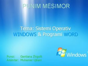 PUNIM MSIMOR Tema Sistemi Operativ WINDOWS Programi WORD