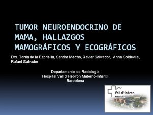 TUMOR NEUROENDOCRINO DE MAMA HALLAZGOS MAMOGRFICOS Y ECOGRFICOS