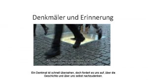 Denkmler und Erinnerung Ein Denkmal ist schnell bersehen