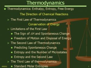 Thermodynamics n Thermodynamics Enthalpy Entropy Free Energy The