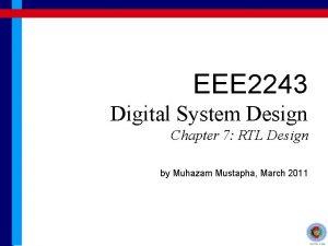 EEE 2243 Digital System Design Chapter 7 RTL