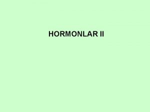 HORMONLAR II Tiroit hormonlar Follikler hcrelerden sentezlenen hormonlar