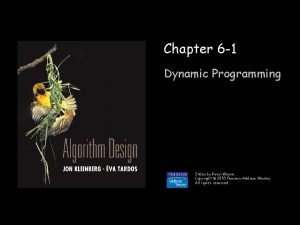 Chapter 6 1 Dynamic Programming Slides by Kevin