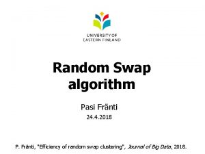 Random Swap algorithm Pasi Frnti 24 4 2018