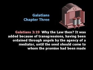 Galatians Chapter Three Galatians 3 19 Why the