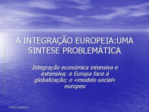 A INTEGRAO EUROPEIA UMA SINTESE PROBLEMTICA Integrao econmica