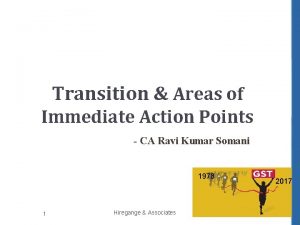 Transition Areas of Immediate Action Points CA Ravi