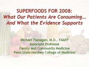 SUPERFOODS FOR 2008 What Our Patients Are Consuming