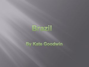 Brazil By Kate Goodwin Maps Map of Continent