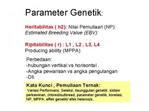 Parameter Genetik Heritabilitas h 2 Nilai Pemuliaan NP