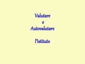 Valutare e Autovalutare lIstituto La normativa di riferimento